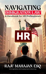 Navigating Immigration Law : A Handbook for HR Professionals cover image cdn