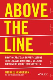 Above the Line : How to Create a Company Culture that Engages Employees, Delights Customers and Delivers Results cover image cdn