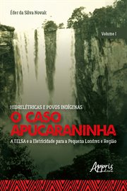 Hidrelétricas E Povos Indígenas: O Caso Apucaraninha - : A Eelsa e a Eletricidade Para a Pequena Londres e Região cover image cdn