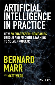 Artificial Intelligence in Practice : How 50 Successful Companies Used AI and Machine Learning to Solve Problems cover image cdn