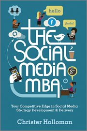 The Social Media MBA : Your Competitive Edge in Social Media Strategy Development and Delivery cover image cdn
