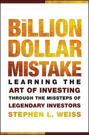 The Billion Dollar Mistake : Learning the Art of Investing Through the Missteps of Legendary Investors cover image cdn