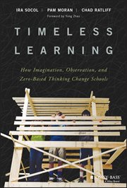 Timeless Learning : How Imagination, Observation, and Zero-Based Thinking Change Schools cover image cdn