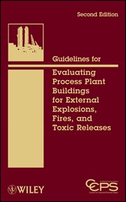 Guidelines for Evaluating Process Plant Buildings for External Explosions, Fires, and Toxic Releases cover image cdn