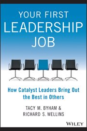 Your First Leadership Job : How Catalyst Leaders Bring Out the Best in Others cover image cdn