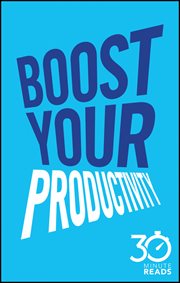 Boost Your Productivity: 30 Minute Reads : A Shortcut to Getting Things Done and Getting Your Life Sorted cover image cdn