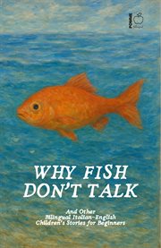 Why Fish Don't Talk and Other Bilingual Italian-English Children's Stories for Beginners cover image cdn