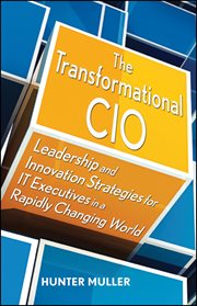 The Transformational CIO : Leadership and Innovation Strategies for IT Executives in a Rapidly Changing World cover image cdn