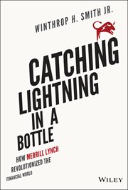 Catching Lightning in a Bottle : How Merrill Lynch Revolutionized the Financial World cover image cdn