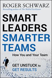 Smart Leaders, Smarter Teams : How You and Your Team Get Unstuck to Get Results cover image cdn
