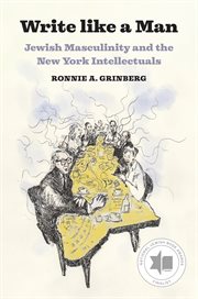 Write Like a Man : Jewish Masculinity and the New York Intellectuals cover image cdn