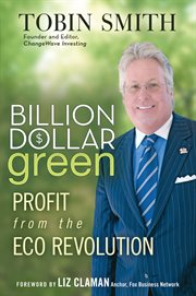 Billion Dollar Green : Profit from the Eco Revolution cover image cdn
