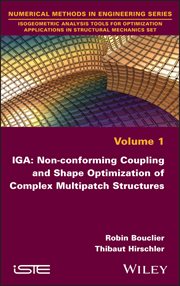 IGA: Non-conforming Coupling and Shape Optimization of Complex Multipatch Structures, Volume 1 cover image cdn