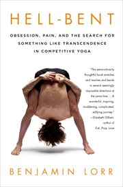 Hell-Bent: Obsession, Pain, and the Search for Something Like Transcendence in Competitive Yoga cover image cdn