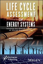 Life Cycle Assessment of Energy Systems : Closing the Ethical Loophole of Social Sustainability cover image cdn