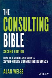 The Consulting Bible : How to Launch and Grow a Seven-Figure Consulting Business cover image cdn
