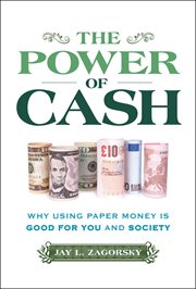 The Power of Cash : Why Using Paper Money Is Good for You and Society cover image cdn