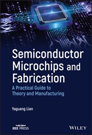 Semiconductor Microchips and Fabrication : A Practical Guide to Theory and Manufacturing cover image cdn