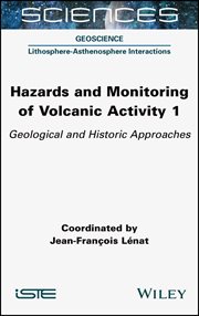 Hazards and Monitoring of Volcanic Activity 1 : Geological and Historic Approaches cover image cdn