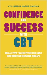 Confidence and Success With CBT : Small Steps to Achieve Your Big Goals with Cognitive Behaviour Therapy cover image cdn