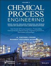 Chemical Process Engineering, Volume 2 : Design, Analysis, Simulation, Integration, and Problem Solving with Microsoft Excel-UniSim Software cover image cdn