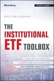The Institutional ETF Toolbox : How Institutions Can Understand and Utilize the Fast-Growing World of ETFs cover image cdn