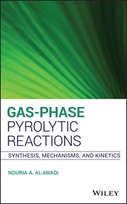 Gas-Phase Pyrolytic Reactions : Synthesis, Mechanisms, and Kinetics cover image cdn