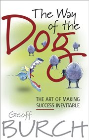 The Way of the Dog : The Art of Making Success Inevitable cover image cdn