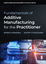 Fundamentals of Additive Manufacturing for the Practitioner cover image cdn
