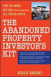 The Abandoned Property Investor's Kit : Find the Owner, Buy Low (with No Competition), Sell for Big Profits cover image cdn
