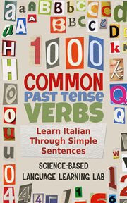 1000 Common Past Tense Verbs : Learn Italian Through Simple Sentences cover image cdn