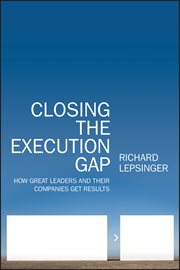 Closing the Execution Gap : How Great Leaders and Their Companies Get Results cover image cdn
