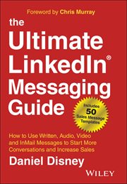 The Ultimate LinkedIn Messaging Guide : How to Use Written, Audio, Video and InMail Messages to Start More Conversations and Increase Sales cover image cdn