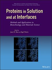 Proteins in Solution and at Interfaces : Methods and Applications in Biotechnology and Materials Science cover image cdn