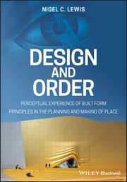 Design and Order : Perceptual Experience of Built Form - Principles in the Planning and Making of Place cover image cdn