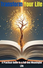 Transform Your Life: A Practical Guide to a Full and Meaningful Life cover image cdn