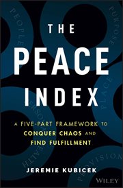 The Peace Index : A Five-Part Framework to Conquer Chaos and Find Fulfillment cover image cdn