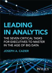 Leading in Analytics : The Seven Critical Tasks for Executives to Master in the Age of Big Data cover image cdn