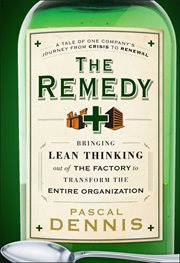 The Remedy : Bringing Lean Thinking Out of the Factory to Transform the Entire Organization cover image cdn