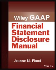 Wiley GAAP: Financial Statement Disclosure Manual cover image cdn