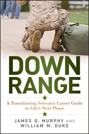Down Range : A Transitioning Veteran's Career Guide to Life's Next Phase cover image cdn