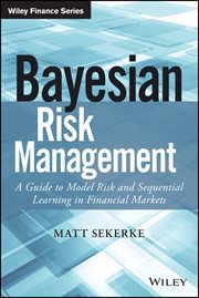 Bayesian Risk Management : A Guide to Model Risk and Sequential Learning in Financial Markets cover image cdn