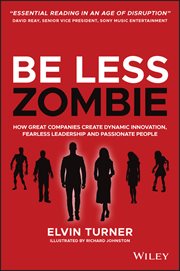 Be Less Zombie : How Great Companies Create Dynamic Innovation, Fearless Leadership and Passionate People cover image cdn