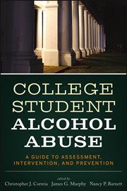 College Student Alcohol Abuse : A Guide to Assessment, Intervention, and Prevention cover image cdn