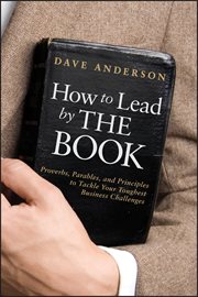 How to Lead by the Book : Proverbs, Parables, and Principles to Tackle Your Toughest Business Challenges cover image cdn