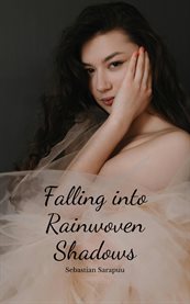 Falling Into Rainwoven Shadows cover image cdn