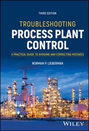 Troubleshooting Process Plant Control : A Practical Guide to Avoiding and Correcting Mistakes cover image cdn