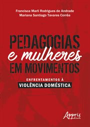 Pedagogias e Mulheres Em Movimentos: Enfrentamentos À Violência Doméstica cover image cdn