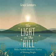 The Light on the Hill: Bible Parable Bedtime Stories of Shining Bright cover image cdn