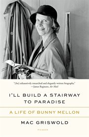 I'll Build a Stairway to Paradise : A Life of Bunny Mellon cover image cdn